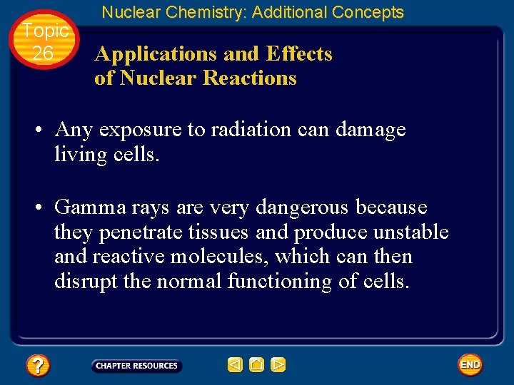 Topic 26 Nuclear Chemistry: Additional Concepts Applications and Effects of Nuclear Reactions • Any