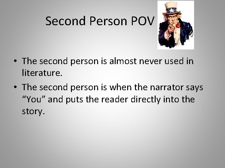 Second Person POV • The second person is almost never used in literature. •