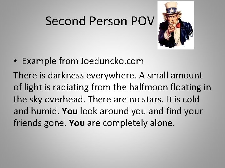 Second Person POV • Example from Joeduncko. com There is darkness everywhere. A small