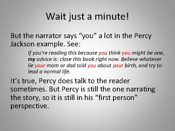 Wait just a minute! But the narrator says “you” a lot in the Percy