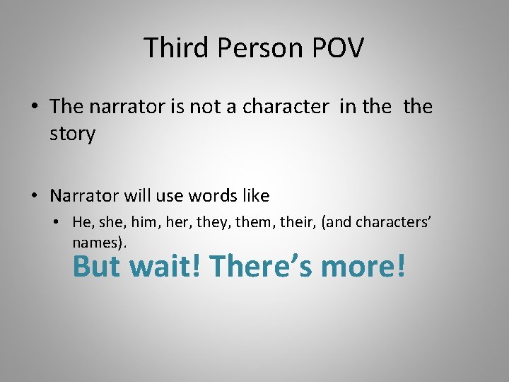 Third Person POV • The narrator is not a character in the story •