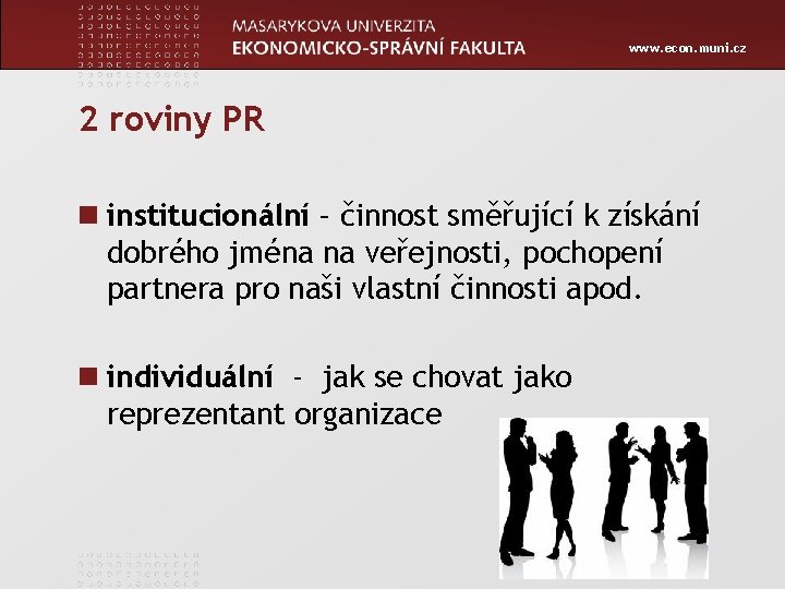 www. econ. muni. cz 2 roviny PR n institucionální – činnost směřující k získání