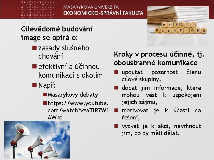 www. econ. muni. cz Cílevědomé budování image se opírá o: n zásady slušného chování