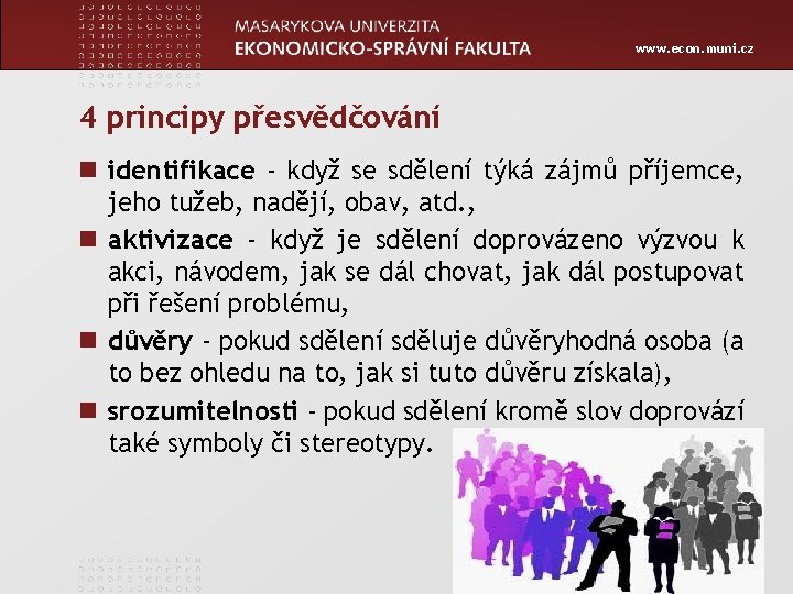 www. econ. muni. cz 4 principy přesvědčování n identifikace - když se sdělení týká