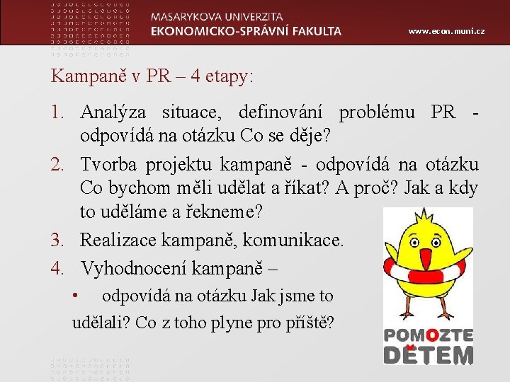 www. econ. muni. cz Kampaně v PR – 4 etapy: 1. Analýza situace, definování