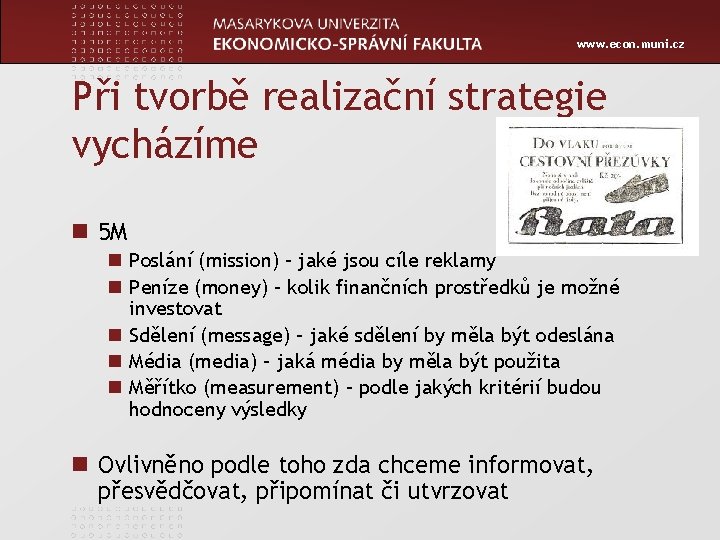 www. econ. muni. cz Při tvorbě realizační strategie vycházíme n 5 M n Poslání