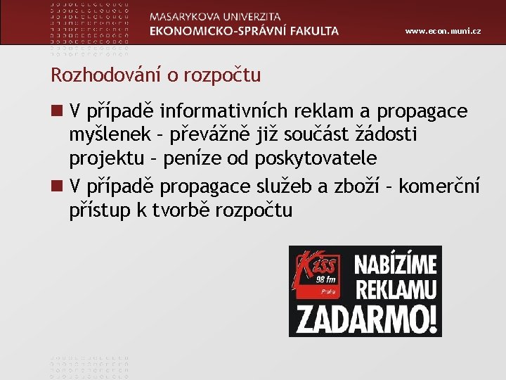 www. econ. muni. cz Rozhodování o rozpočtu n V případě informativních reklam a propagace