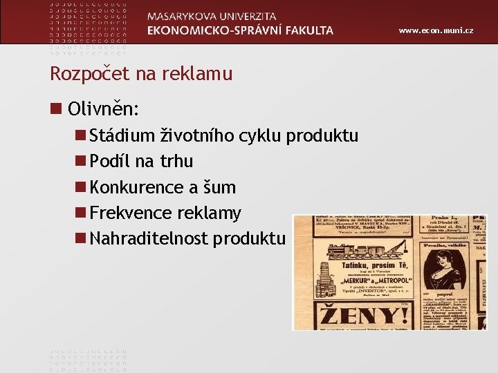 www. econ. muni. cz Rozpočet na reklamu n Olivněn: n Stádium životního cyklu produktu