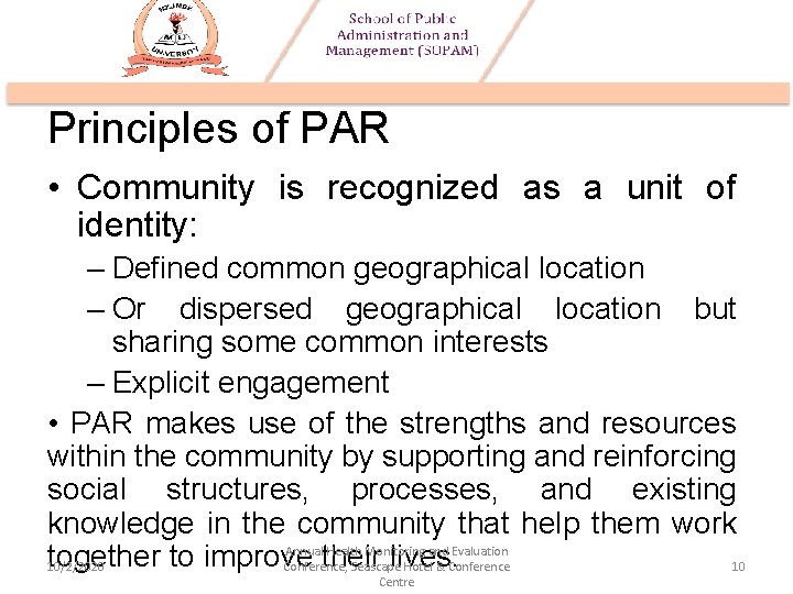 Principles of PAR • Community is recognized as a unit of identity: – Defined