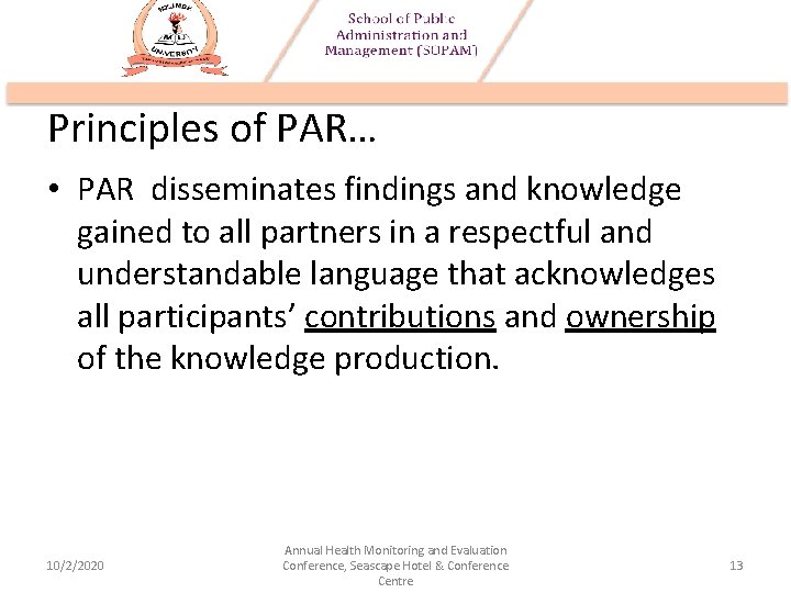 Principles of PAR… • PAR disseminates findings and knowledge gained to all partners in