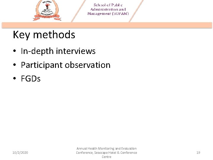 Key methods • In-depth interviews • Participant observation • FGDs 10/2/2020 Annual Health Monitoring
