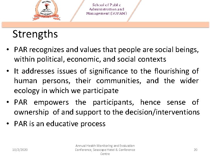 Strengths • PAR recognizes and values that people are social beings, within political, economic,