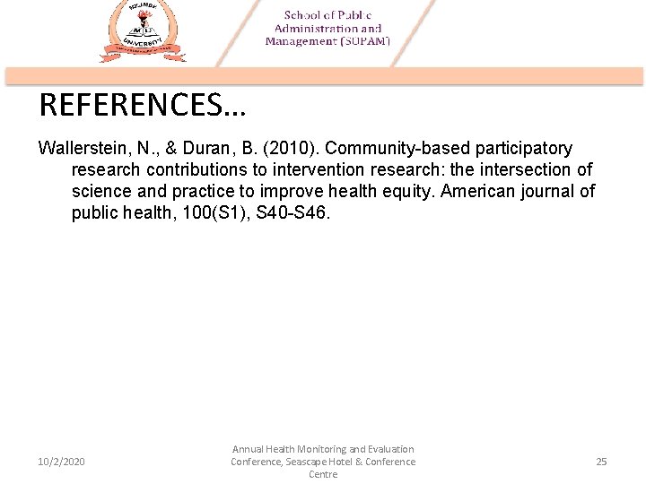 REFERENCES… Wallerstein, N. , & Duran, B. (2010). Community-based participatory research contributions to intervention