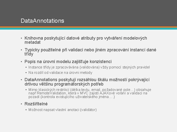 Data. Annotations • Knihovna poskytující datové atributy pro vytváření modelových metadat • Typicky použitelné