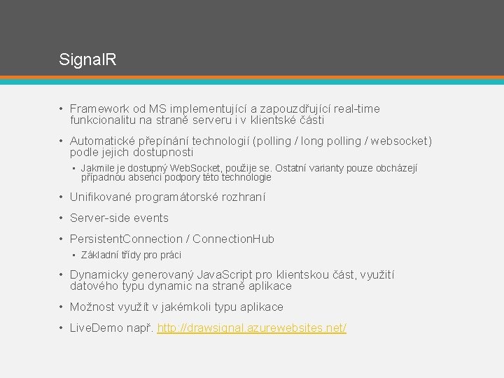 Signal. R • Framework od MS implementující a zapouzdřující real-time funkcionalitu na straně serveru