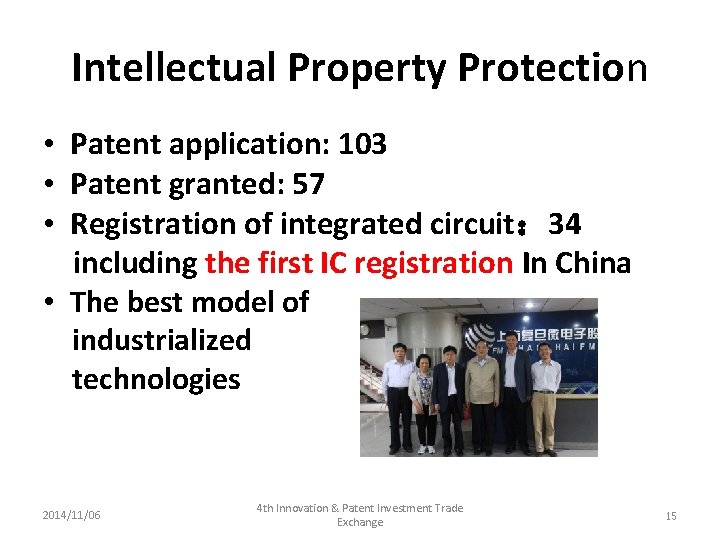Intellectual Property Protection • Patent application: 103 • Patent granted: 57 • Registration of