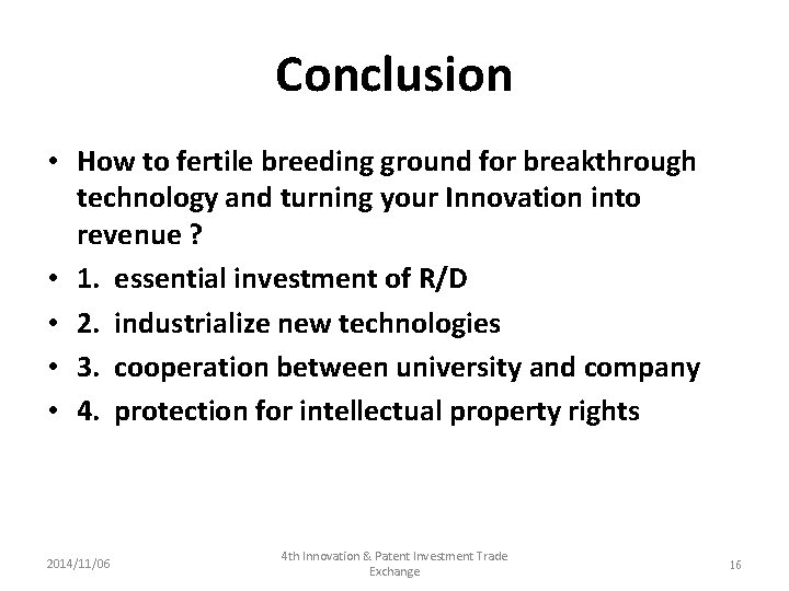 Conclusion • How to fertile breeding ground for breakthrough technology and turning your Innovation