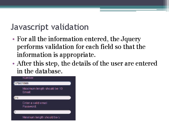 Javascript validation • For all the information entered, the Jquery performs validation for each