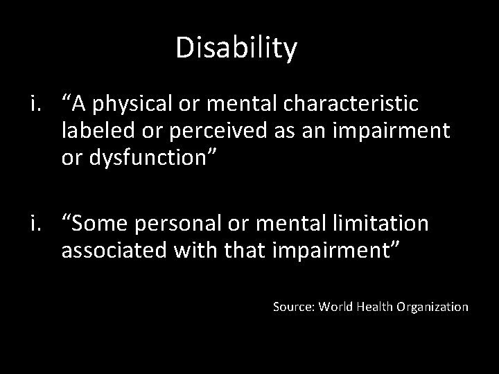 Disability i. “A physical or mental characteristic labeled or perceived as an impairment or Disability i. “A physical or mental characteristic labeled or perceived as an impairment or