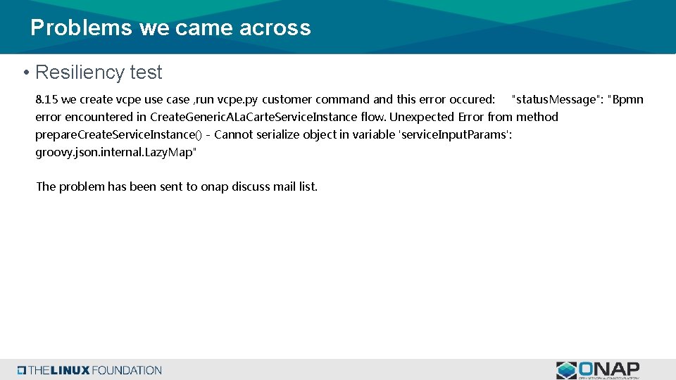 Problems we came across • Resiliency test 8. 15 we create vcpe use case