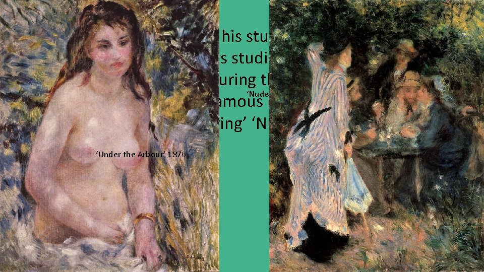 Renoir painted this work in his studio on the Rue Cortot in Montmartre in