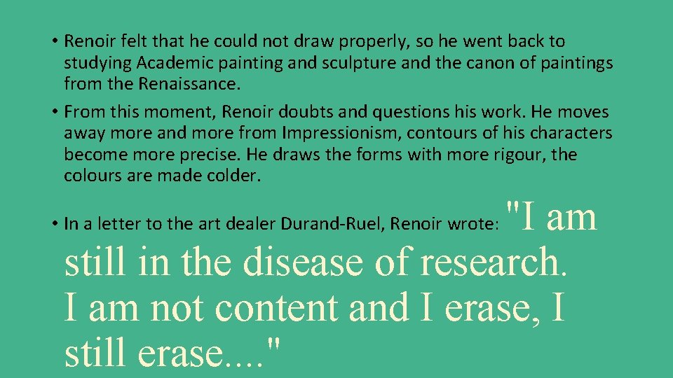  • Renoir felt that he could not draw properly, so he went back