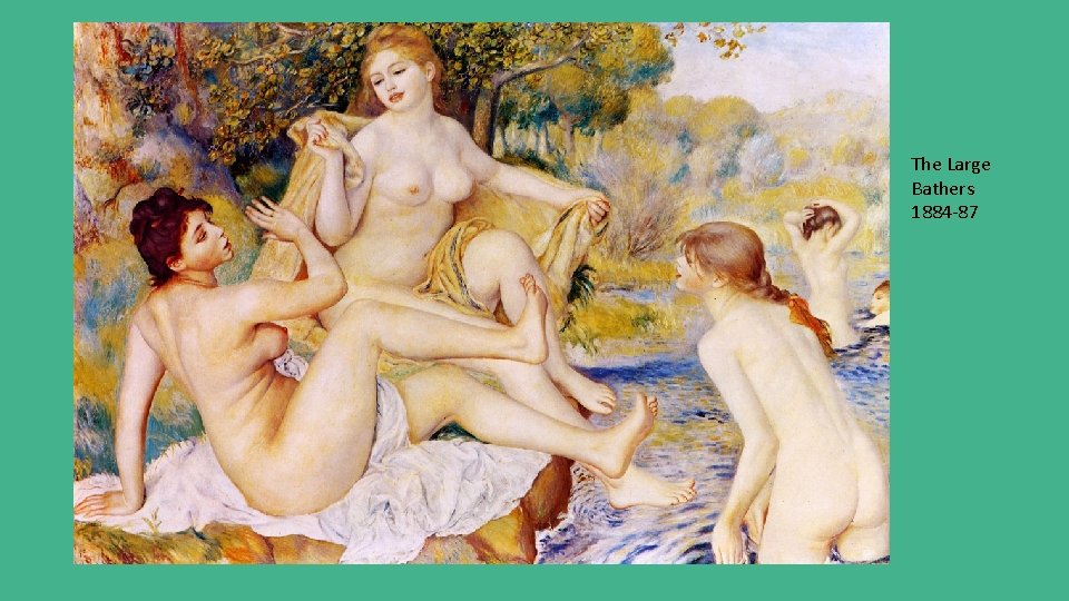  • Renoir develops a new personal style of painting which is characterised by