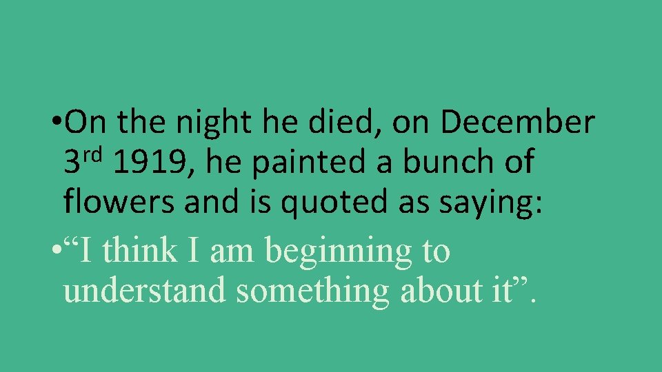  • On the night he died, on December rd 3 1919, he painted