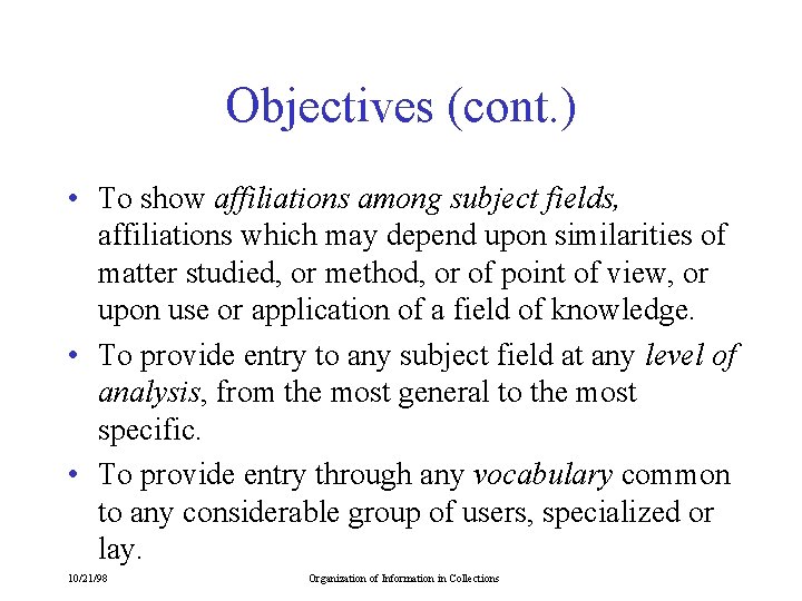 Objectives (cont. ) • To show affiliations among subject fields, affiliations which may depend