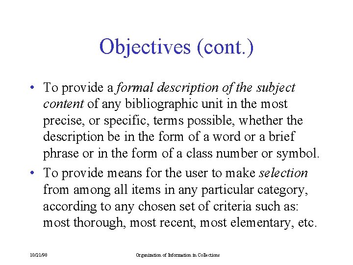 Objectives (cont. ) • To provide a formal description of the subject content of