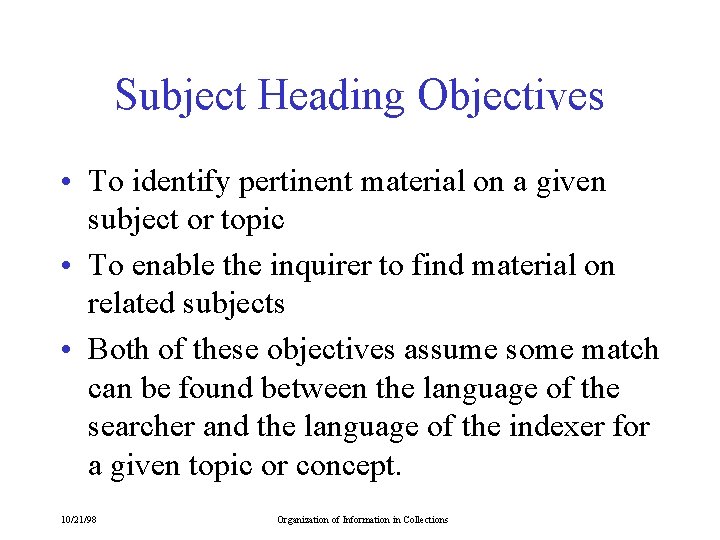 Subject Heading Objectives • To identify pertinent material on a given subject or topic