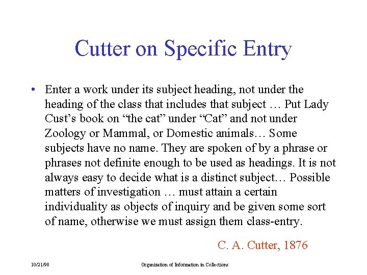 Cutter on Specific Entry • Enter a work under its subject heading, not under