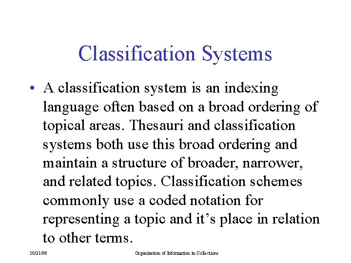 Classification Systems • A classification system is an indexing language often based on a