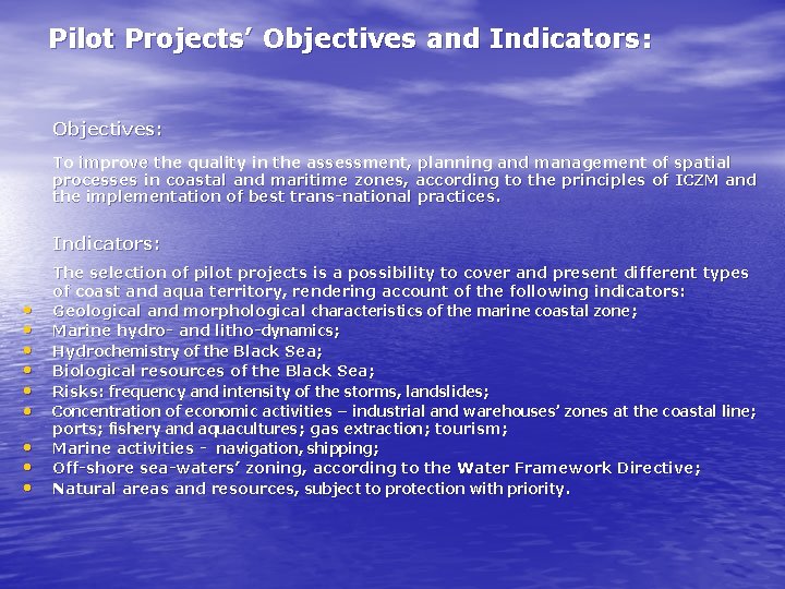 Pilot Projects’ Objectives and Indicators: Objectives: To improve the quality in the assessment, planning