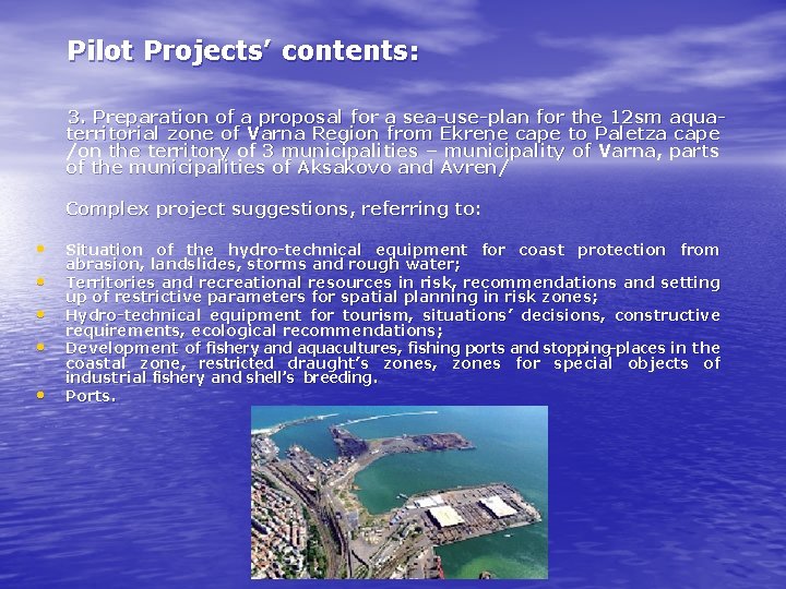 Pilot Projects’ contents: 3. Preparation of a proposal for a sea-use-plan for the 12