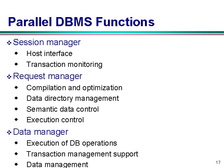 Parallel DBMS Functions v Session w w Host interface Transaction monitoring v Request w