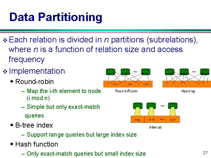 Data Partitioning v Each relation is divided in n partitions (subrelations), where n is