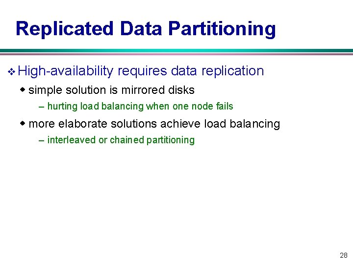 Replicated Data Partitioning v High-availability requires data replication w simple solution is mirrored disks