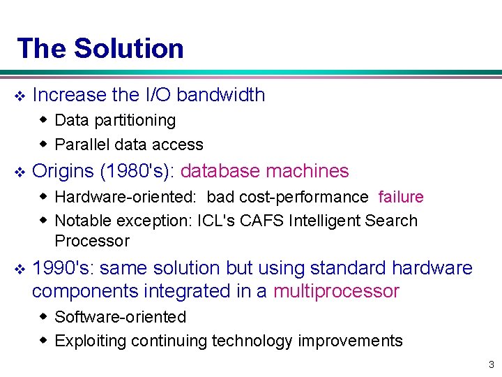 The Solution v Increase the I/O bandwidth w Data partitioning w Parallel data access