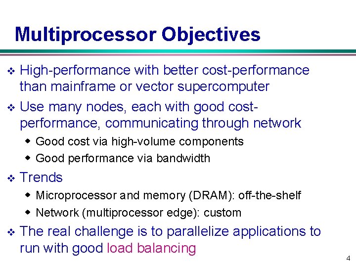 Multiprocessor Objectives High-performance with better cost-performance than mainframe or vector supercomputer v Use many