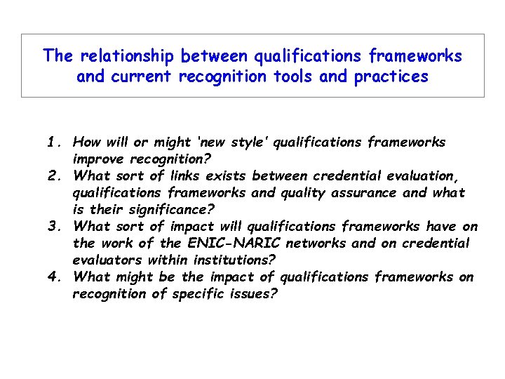The relationship between qualifications frameworks and current recognition tools and practices 1. How will