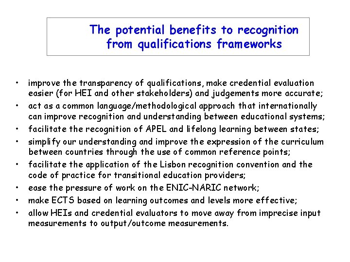 The potential benefits to recognition from qualifications frameworks • • improve the transparency of