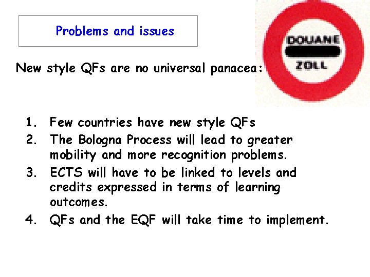 Problems and issues New style QFs are no universal panacea: 1. Few countries have