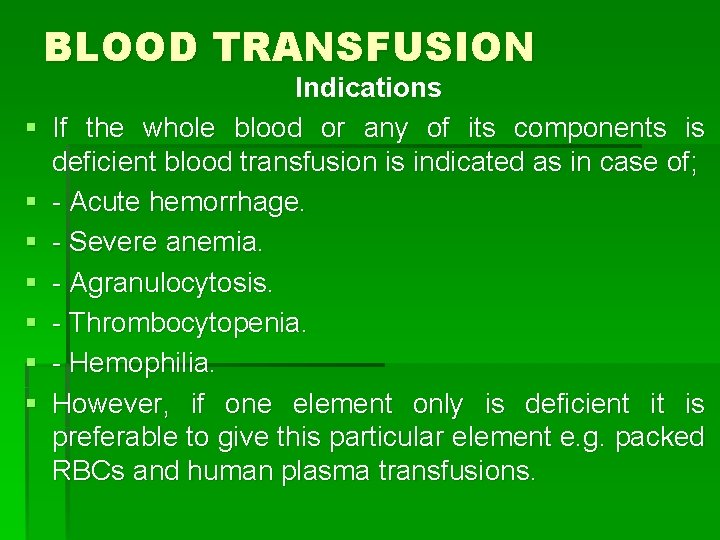 BLOOD TRANSFUSION § § § § Indications If the whole blood or any of