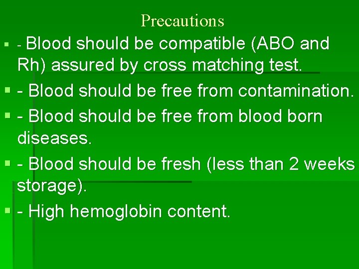 Precautions § - Blood should be compatible (ABO and Rh) assured by cross matching