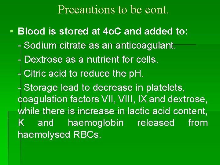 Precautions to be cont. § Blood is stored at 4 o. C and added