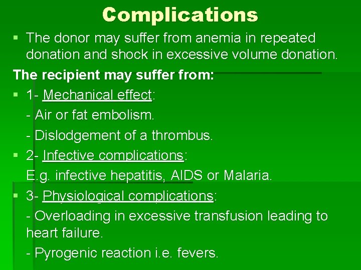 Complications § The donor may suffer from anemia in repeated donation and shock in