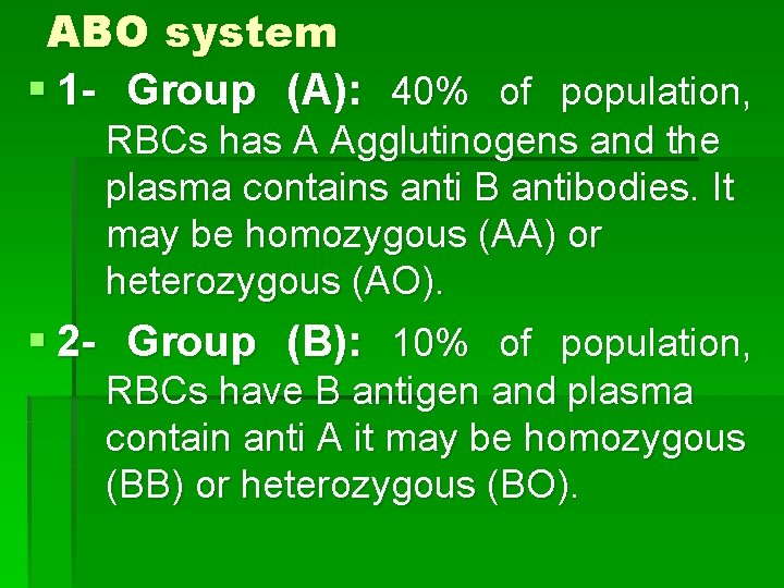 ABO system § 1 - Group (A): 40% of population, RBCs has A Agglutinogens