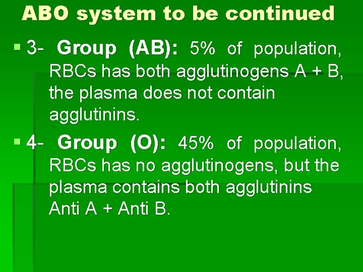 ABO system to be continued § 3 - Group (AB): 5% of population, RBCs
