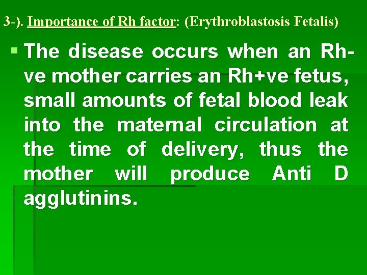 3 -). Importance of Rh factor: (Erythroblastosis Fetalis) § The disease occurs when an